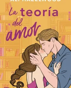 La Teoría del Amor Ali Hazelwood